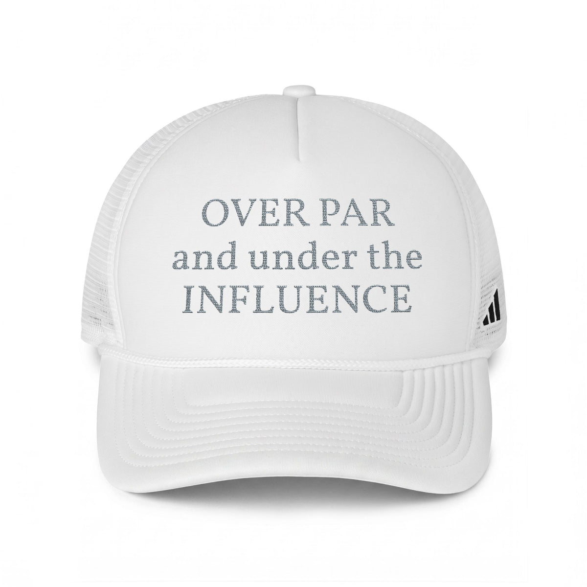 White trucker cap with embroidered “OVER PAR and under the INFLUENCE”
