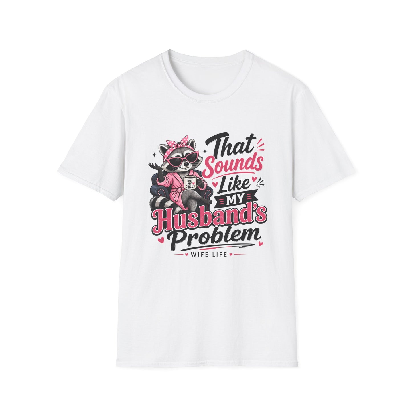 White crew-neck T-shirt with raccoon graphic and 'That Sounds Like My Husband's Problem' text
